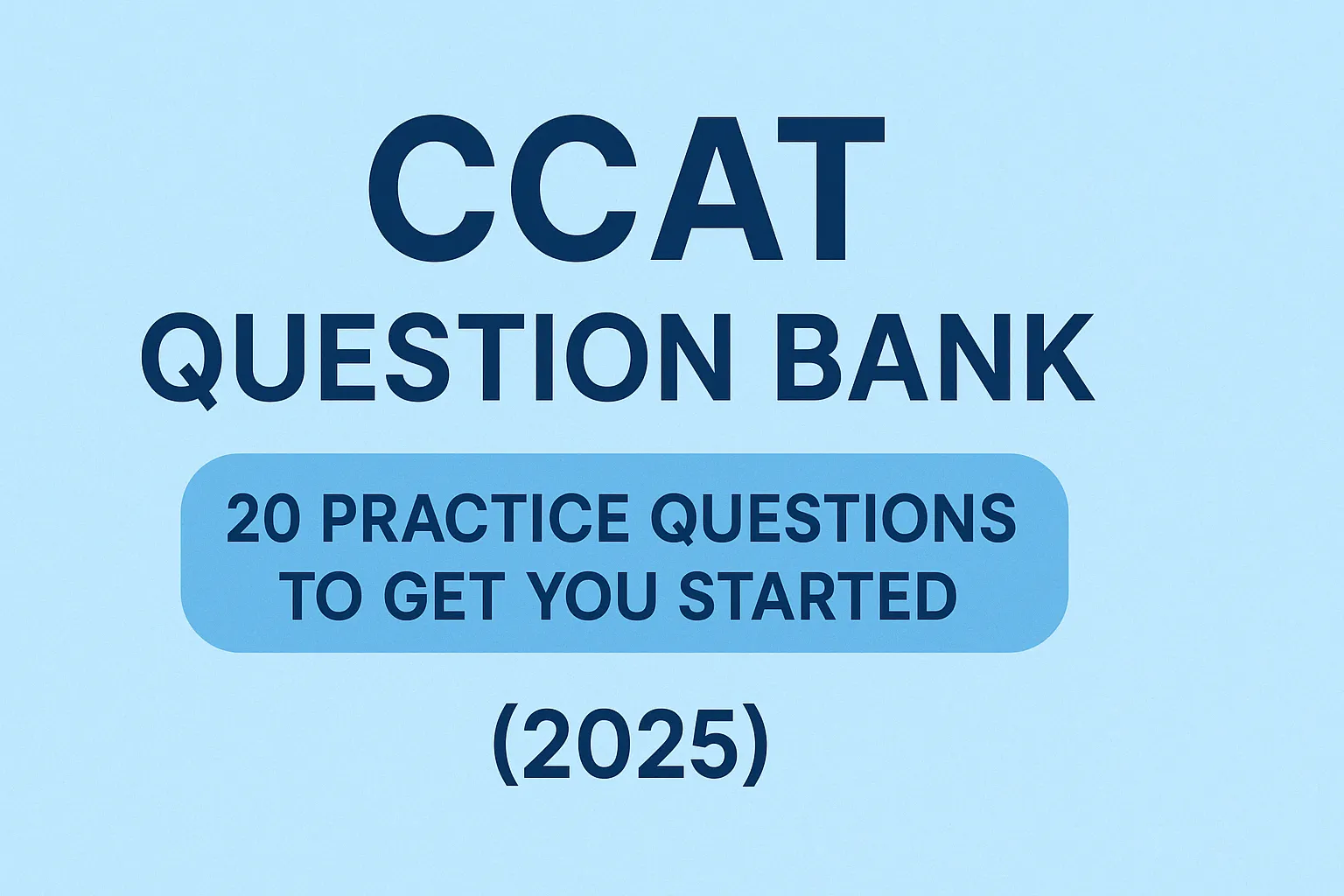 CCAT Question Bank: 20 Practice Questions to Get You Started (2025)