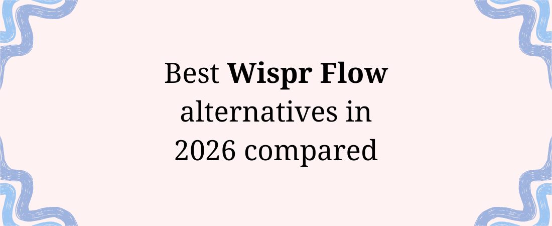 7 Best Wispr Flow Alternatives in 2026 (Tested)