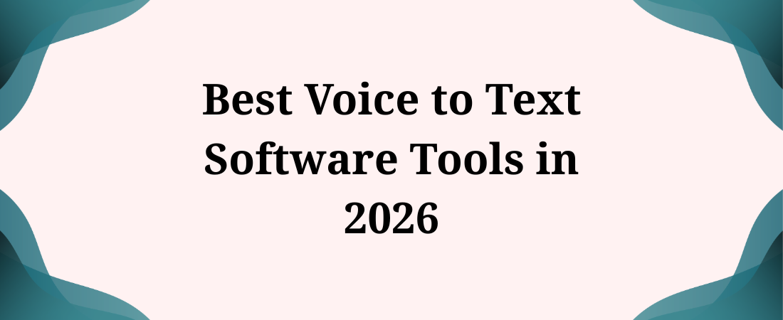 9 Best Voice to Text Software Tools in 2026 (Tested)
