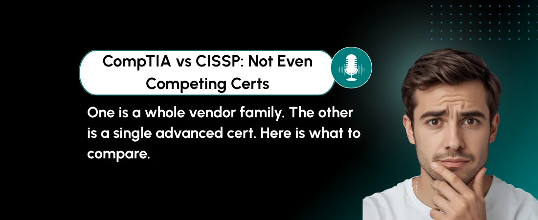 CompTIA vs CISSP: Why I Think They’re Not Even Competing Certs