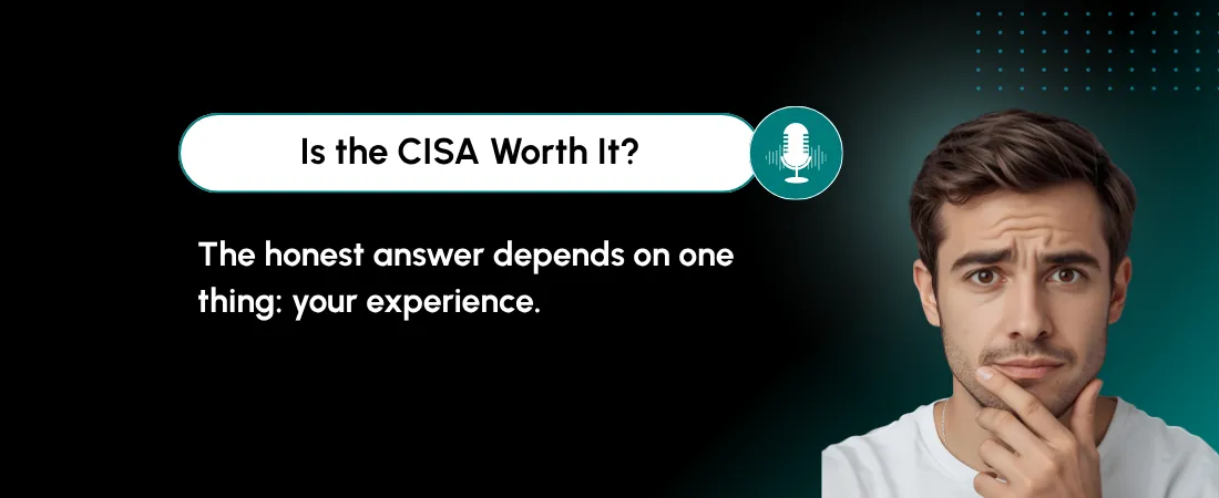 Is the CISA Worth It? An Honest Breakdown by Where You Actually Are
