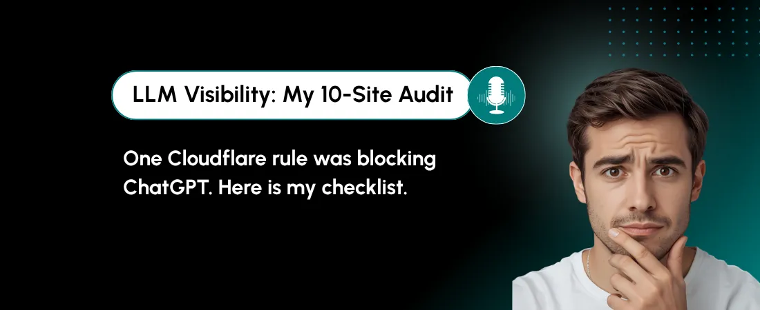 LLM Visibility: I Audited My 10 Product Sites and Found One Rule Blocking ChatGPT 7 LLM Visibility: I Audited My 10 Product Sites and Found One Rule Blocking ChatGPT